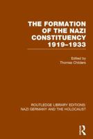 The Formation of the Nazi Constituency 1919-1933 (Rle Nazi Germany & Holocaust) 1138801364 Book Cover