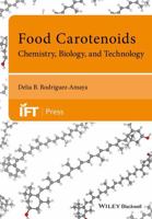 Food Carotenoids: Chemistry, Biology and Technology 1118733304 Book Cover