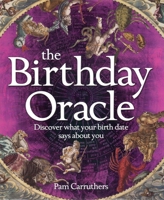 The Birthday Oracle: Discover What Your Birth Date Reveals about You 1848376464 Book Cover