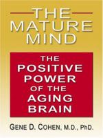 The Mature Mind: The Positive Power of the Aging Brain