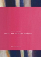 Design: The Invention of Desire 0300205090 Book Cover