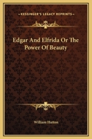 Edgar And Elfrida Or The Power Of Beauty 1419117262 Book Cover