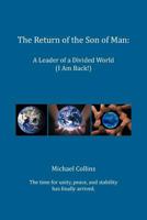 The Return of the Son of Man: A Leader of a Divided World 1479771406 Book Cover
