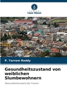 Gesundheitszustand von weiblichen Slumbewohnern: Gesundheitszustand der Frauen 6206379655 Book Cover