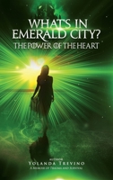 What's In Emerald City?: The Power Of The Heart 1737159503 Book Cover