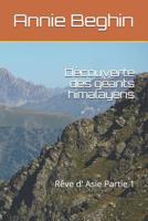 Découverte des géants himalayens: Rêve d' Asie Partie 1 1522078711 Book Cover