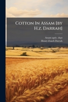 Cotton In Assam [by H.z. Darrah].... 1274592526 Book Cover