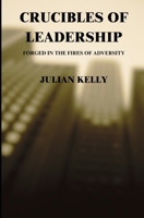 Crucibles of Leadership: Forged in the Fires of Adversity (Seasons of Success) B0DRSRRDHF Book Cover