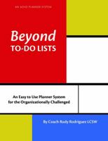 Beyond To-Do Lists: An ADHD Planner System for the Organizationally Challenged 1732561303 Book Cover