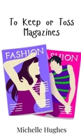 To Keep or Toss Magazines 990801840X Book Cover