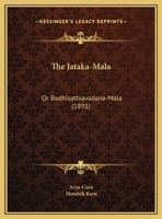 The Jataka-Mala: Or Bodhisattvavadana-Mala 116554086X Book Cover