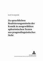 Zu Sprachlichen Realisierungsmitteln Der Komik in Ausgewaehlten Aphoristischen Texten Aus Pragmalinguistischer Sicht 3631396066 Book Cover