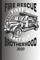 Fire Rescue First In Last Out Brotherhood 2020: The calendar 2020 for each fireman and friend of the fire brigade firefighter 1706192673 Book Cover