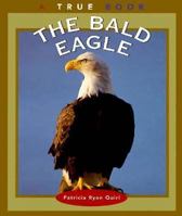 The Bald Eagle (True Books, American Symbols) 0516206214 Book Cover