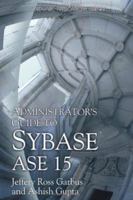 Administrator's Guide to Sybase ASE 15 (Wordware Applications Library) 1556223609 Book Cover