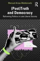 (Post)Truth and Democracy: Rethinking Politics in Late Liberal Society 1041406282 Book Cover