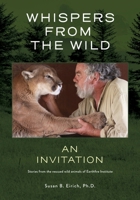 Whispers from the Wild an invitation: Stories From the Rescued Wild Animals of Earthfire Institute B0CLPD11YL Book Cover