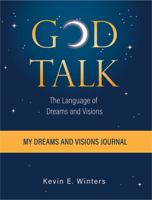 God Talk: The Language of Dreams and Visions: My Dreams and Visions Journal 0578380072 Book Cover