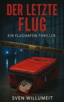 Der letzte Flug: Ein tödliches Geheimnis am Flughafen (German Edition) B0GJRMB9PG Book Cover