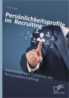 Persönlichkeitsprofile im Recruiting: Methoden und Probleme der Personalbeschaffung 3842892780 Book Cover