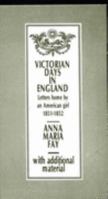 Victorian Days in England: Letters Home by an American Girl, 1851-1852 0952836726 Book Cover