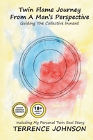 Twin Flame Journey From A Man's Perspective: Guiding The Collective Inward B0CGL3QKX8 Book Cover