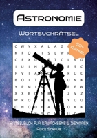 Astronomie Wortsuchrätsel: Rätselbuch für Erwachsene & Senioren - 55 Wortsuchrätsel rund um Astronomie, Weltraum & Sterne 3384792955 Book Cover