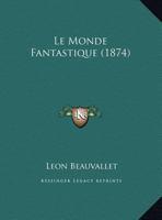 Le Monde Fantastique (1874) 1160165882 Book Cover