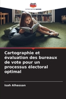 Cartographie et évaluation des bureaux de vote pour un processus électoral optimal (French Edition) 6207911334 Book Cover