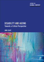 Disability and Ageing: Towards a Critical Perspective 1447357167 Book Cover