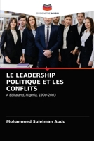 LE LEADERSHIP POLITIQUE ET LES CONFLITS: A Ebiraland, Nigeria, 1900-2003 6202959460 Book Cover