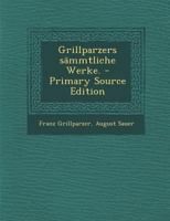 Grillparzer's S�mmtliche Werke. 0274228521 Book Cover