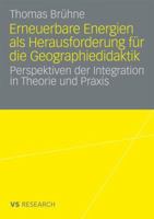 Erneuerbare Energien ALS Herausforderung Fur Die Geographiedidaktik: Perspektiven Der Integration in Theorie Und Praxis 3531166328 Book Cover