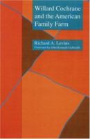 Willard Cochrane and the American Family Farm (Our Sustainable Future) 0803229356 Book Cover