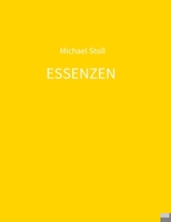 ESSENZEN gelb: 4. Jahresband der Dichtung ESSENZEN von Michael Stoll 3347013263 Book Cover