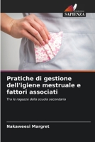Pratiche di gestione dell'igiene mestruale e fattori associati: Tra le ragazze della scuola secondaria 6206085694 Book Cover