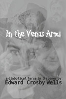 In the Venus Arms: A Diabolical Farce B08J5CQ5XG Book Cover