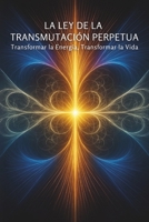 Das Gesetz der ewigen Transmutation: Energie verwandeln, Leben verwandeln (German Edition) B0F78GX976 Book Cover