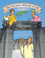 Greatest Miracle of All : The Story of Jesus 140108527X Book Cover