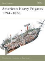 New Vanguard 79: American Heavy Frigates 1794-1826 1841766305 Book Cover