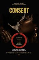 Consent: Permission, Presence, and Pleasure Without Performance (Consent - Series 1) B0H6GFXWDN Book Cover