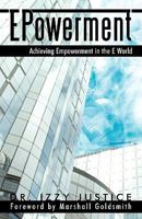 Epowerment: Achieving Empowerment in the E World 1450225098 Book Cover