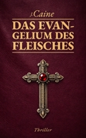 Das Evangelium des Fleisches: Thriller (German Edition) B0GW38C5RM Book Cover