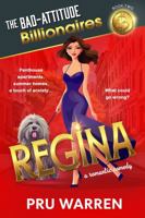 Regina: The Bad-Attitude Billionaires B0FKTCM25V Book Cover