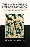The Awe-Inspiring Rites of Initiation: The Origins of the Rcia 081462281X Book Cover