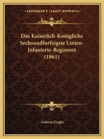 Das Kaiserlich-Konigliche Sechsundfurfzigste Linien-Infanterie-Regiment (1861) 1167617800 Book Cover