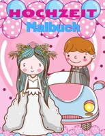 Hochzeit-Malbuch für Kinder: Hochzeit Malbuch, Niedliches Geschenk für Mädchen und Jungen (Kleinkinder Vorschulkinder & Kindergarten), Braut und ... Hochzeit Malbuch für Kinder 4604143250 Book Cover