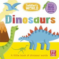 Dinosaurs: A little board book of dinosaurs with a fold-out surprise (Toddler's World) 1526381389 Book Cover