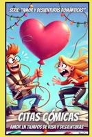 CITAS CÓMICAS: “AMOR EN TIEMPOS DE RISA Y DESVENTURAS” (Spanish Edition) B0DRVV2MML Book Cover