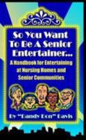 So You Want To Be A Senior Entertainer 1329073746 Book Cover